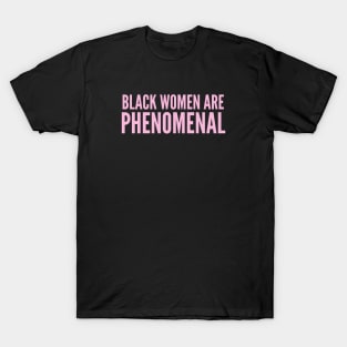 Black Women Are Phenomenal | Black power T-Shirt